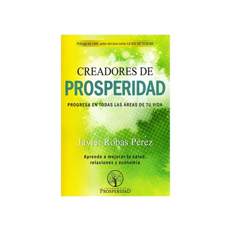 CREADORES DE PROSPERIDAD: PROGRESA EN TODAS LAS AREAS DE TU VIDA