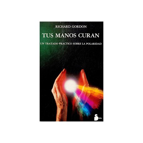 TUS MANOS CURAN: UN TRATADO PRACTICO SOBRE LA POLARIDAD