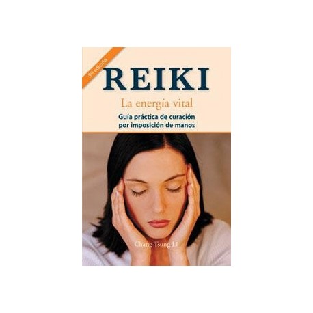 REIKI LA ENERGIA VITAL: GUIA PRACTICA DE CURACION