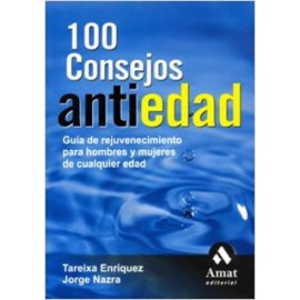 100 CONSEJOS ANTIEDAD: GUIA DE REJUVENECIMIENTO