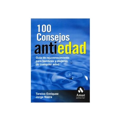 100 CONSEJOS ANTIEDAD: GUIA DE REJUVENECIMIENTO
