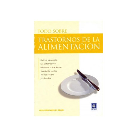 TODO SOBRE TRASTORNOS DE LA ALIMENTACION (BULIMIA, ANOREXIA)