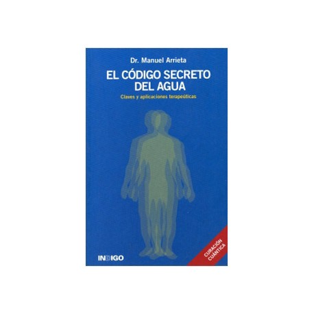 EL CODIGO SECRETO DEL AGUA: CLAVES Y APLICACIONES TERAPEUTICAS
