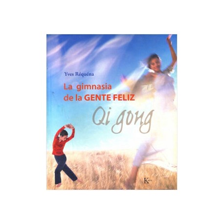 LA GIMNASIA DE LA GENTE FELIZ: QI GONG