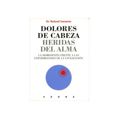 DOLORES DE CABEZA: HERIDAS DEL ALMA (HOMEOPATIA)