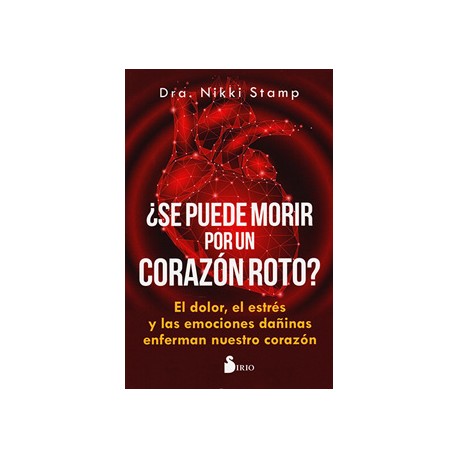 ¿SE PUEDE MORIR POR UN CORAZON ROTO? EL DOLOR, EL ESTRES Y LAS EMOCIONES DAÑINAS ENFERMAN NUESTRO CORAZON
