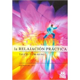 LA RELAJACION PRACTICA: TAI-CHI Y CHI KUNG (BICOLOR)