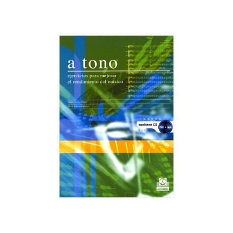 A TONO EJERCICIOS PARA MEJORAR EL RENDIMIENTO DEL MUSICO (INCLUYE CD)