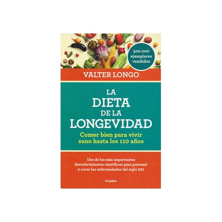 LA DIETA DE LA LONGEVIDAD: COMER BIEN PARA VIVIR SANO HASTA LOS 110 AÑOS