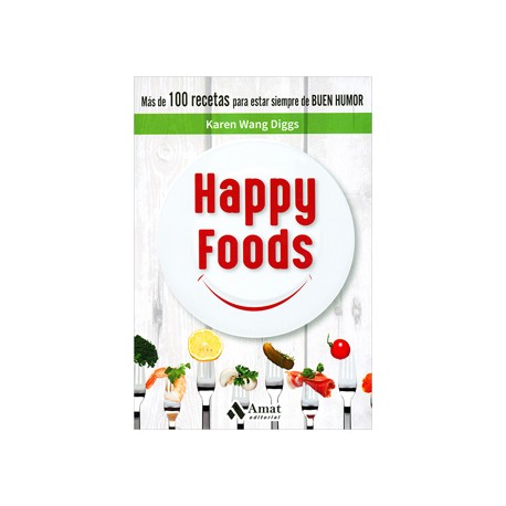 HAPPY FOODS: MAS DE 100 RECETAS PARA ESTAR SIEMPRE DE BUEN HUMOR