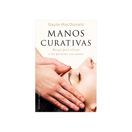 MANOS CURATIVAS: MASAJE PARA ALIVIAR A LAS PERSONAS CON CANCER