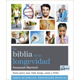 LA BIBLIA DE LA LONGEVIDAD: GUIA PARA UNA VIDA LARGA, SANA Y FELIZ