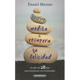RESPIRA, MEDITA Y RECUPERA TU FELICIDAD