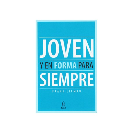 JOVEN Y EN FORMA PARA SIEMPRE