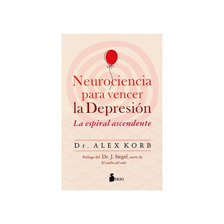 NEUROCIENCIA PARA VENCER LA DEPRESION: LA ESPIRAL ASCENDENTE