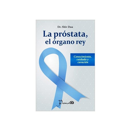 LA PROSTATA, EL ORGANO REY