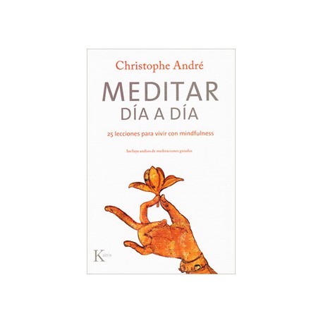 MEDITAR DIA A DIA: 25 LECCIONES PARA VIVIR CON MINDFULNESS