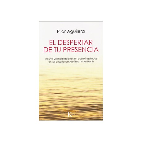 EL DESPERTAR DE TU PRESENCIA (INCLUYE 28 MEDITACIONES EN AUDIO INSPIRADOS EN LAS ENSEÑANZAS DE THICH NHAT HANH)