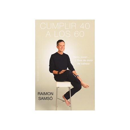 CUMPLIR 40 A LOS 60: SANO, JOVEN... Y LIBRE DE DOLOR DE CABEZA