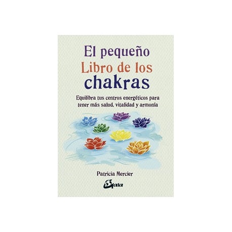 EL PEQUEÑO LIBRO DE LOS CHAKRAS