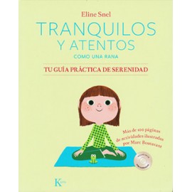 TRANQUILOS Y ATENTOS COMO UNA RANA: TU GUIA PRACTICA DE SERENIDAD (INCLUYE CD)