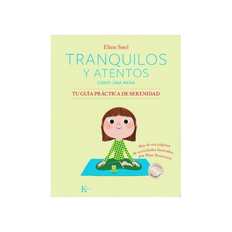 TRANQUILOS Y ATENTOS COMO UNA RANA: TU GUIA PRACTICA DE SERENIDAD (INCLUYE CD)