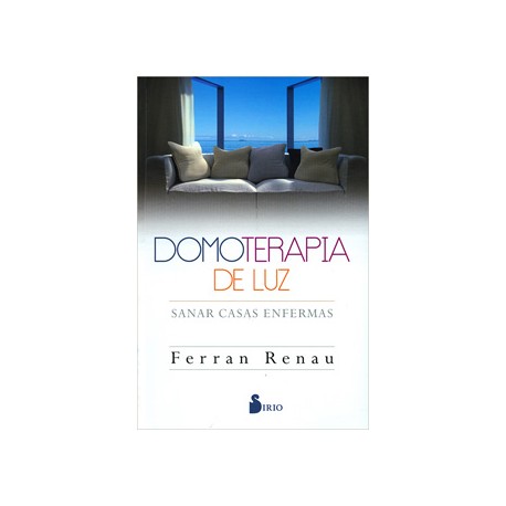 DOMOTERAPIA DE LA LUZ: SANAR CASAS ENFERMAS