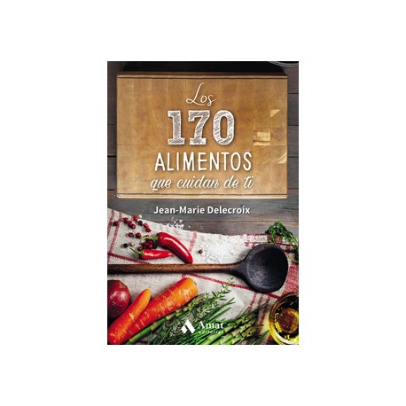 LOS 170 ALIMENTOS QUE CUIDAN DE TI