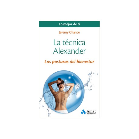 LA TECNICA ALEXANDER: LAS POSTURAS DEL BIENESTAR