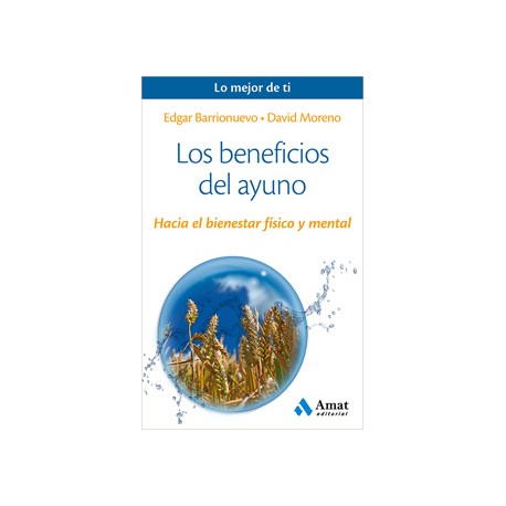 LOS BENEFICIOS DEL AYUNO: HACIA EL BIENESTAR FISICO Y MENTAL