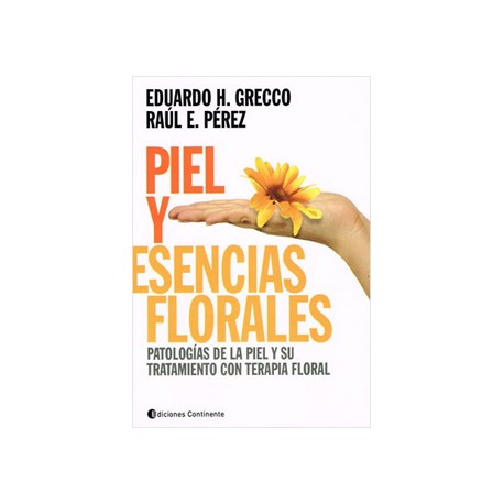PIEL Y ESENCIAS FLORALES: PATOLOGIAS DE LA PIEL Y SU TRATAMIENTO CON TERAPIA FLORAL