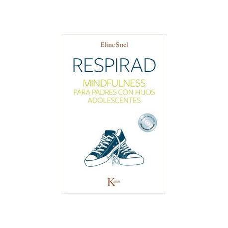 RESPIRAD: MINDFULNESS PARA PADRES CON HIJOS ADOLESCENTES (INCLUYE CD)