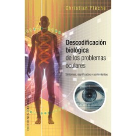 DESCODIFICACION BIOLOGICA PROBLEMAS OCULARES. SINTOMAS, SIGNIFICADOS Y SENTIMIENTOS