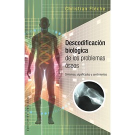 DESCODIFICACION BIOLOGICA PROBLEMAS OSEOS. SINTOMAS SIGNIFICADOS Y SENTIMIENTOS