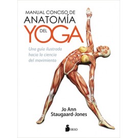 MANUAL CONCISO DE ANATOMIA DEL YOGA: UNA GUIA ILUSTRADA HACIA LA CIENCIA DEL MOVIMIENTO