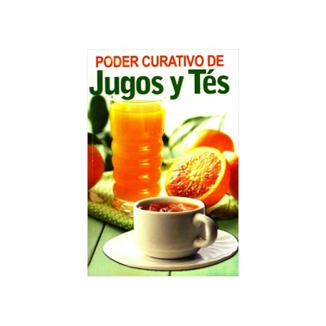 PODER CURATIVO DE JUGOS Y TES