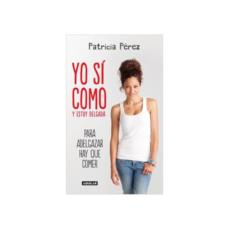 YO SI COMO Y ESTOY DELGADA: PARA ADELGAZAR HAY QUE COMER