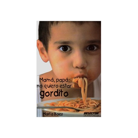 MAMA, PAPA: NO QUIERO ESTAR GORDITO