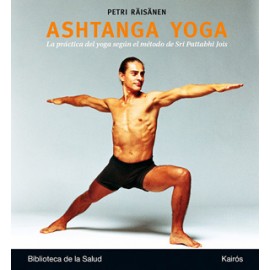 ASHTANGA YOGA: LA PRACTICA DEL YOGA SEGUN EL METODO DE SRI PATTABHI JOIS