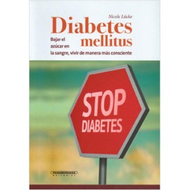 DIABETES MELLITUS: BAJAR EL AZUCAR EN LA SANGRE, VIVIR DE MANERA MAS CONSCIENTE