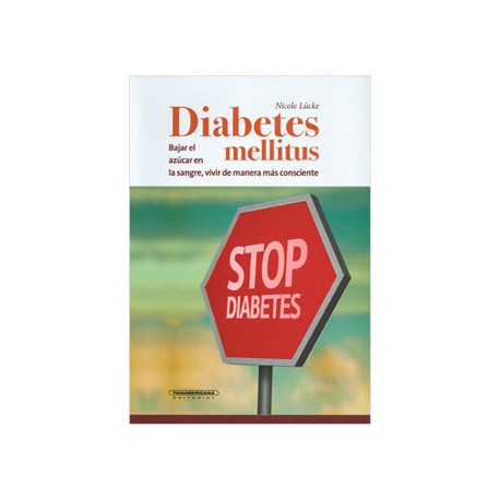DIABETES MELLITUS: BAJAR EL AZUCAR EN LA SANGRE, VIVIR DE MANERA MAS CONSCIENTE