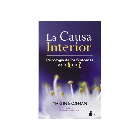 LA CAUSA INTERIOR: PSICOLOGIA DE LOS SINTOMAS DE LA A A LA Z
