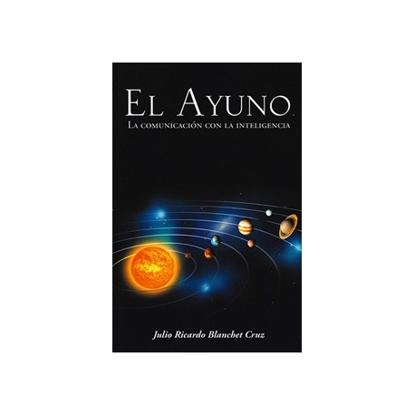 EL AYUNO, LA COMUNICACION CON LA INTELIGENCIA