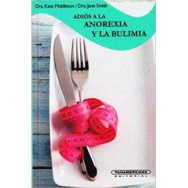 ADIOS A LA ANOREXIA Y LA BULIMIA