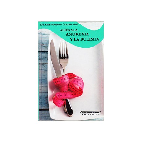 ADIOS A LA ANOREXIA Y LA BULIMIA