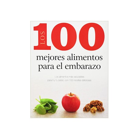 LOS 100 MEJORES ALIMENTOS PARA EL EMBARAZO