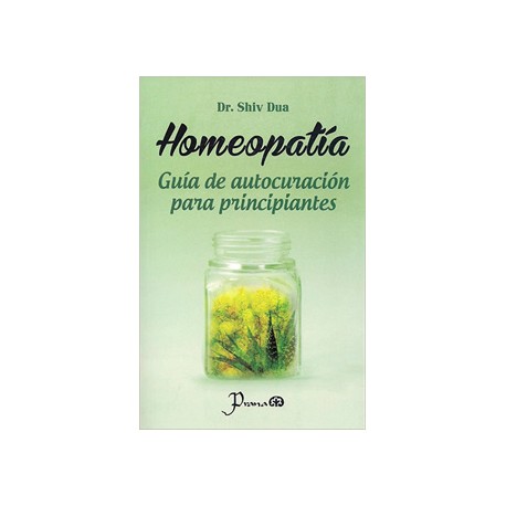 HOMEOPATIA: GUIA DE AUTOCURACION PARA PRINCIPIANTES