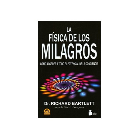 LA FISICA DE LOS MILAGROS, COMO ACCEDER A TODO EL POTENCIAL DE LA CONCIENCIA