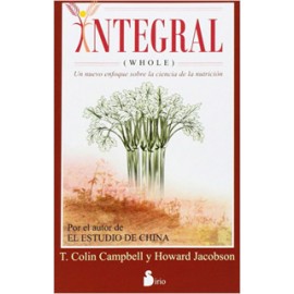 INTEGRAL (WHOLE) UN NUEVO ENFOQUE SOBRE LA CIENCIA DE LA NUTRICION