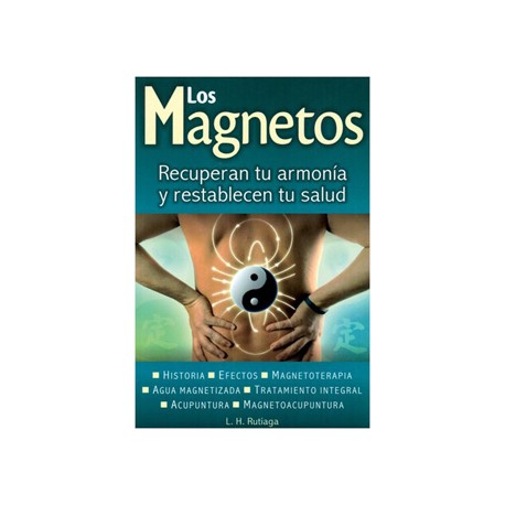 LOS MAGNETOS: RECUPERAN TU ARMONIA Y RESTABLECEN TU SALUD